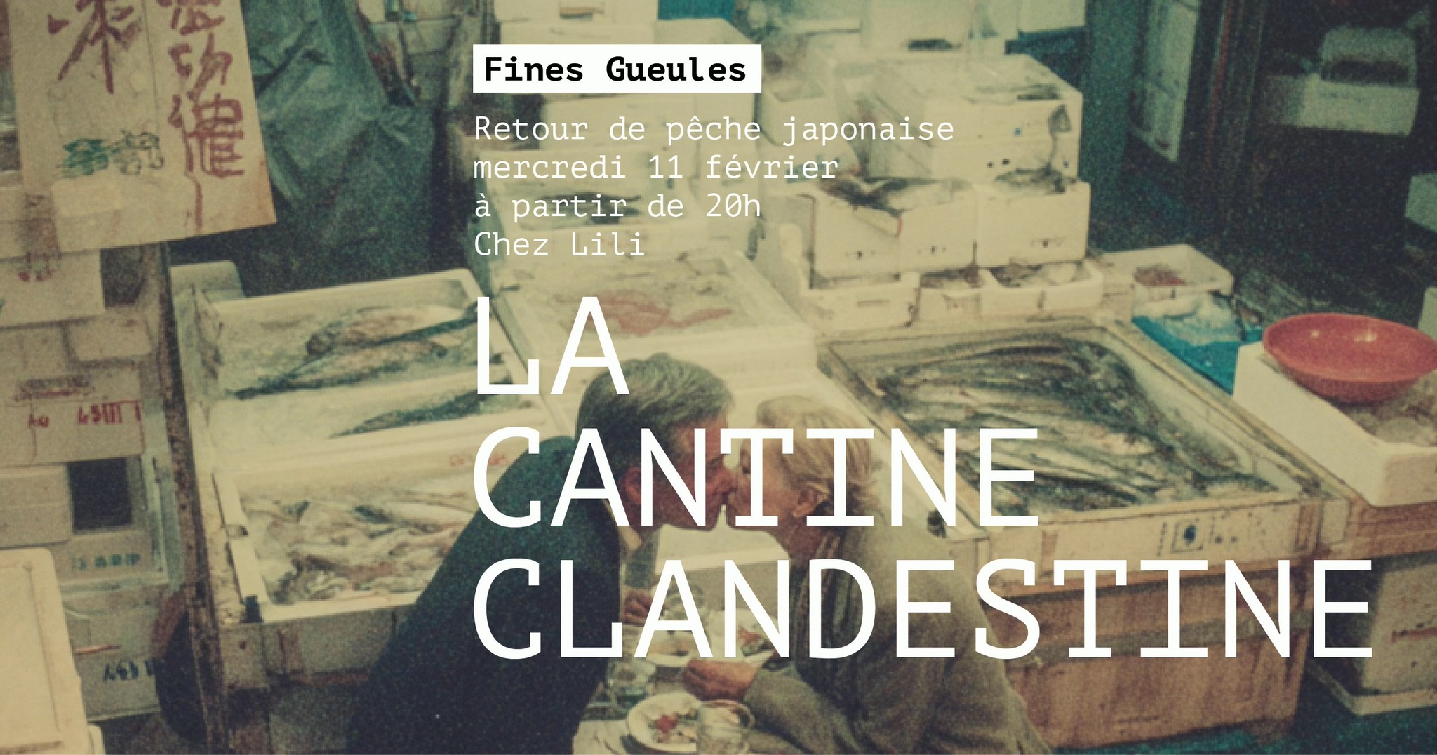 Diner Fines Gueules > La Cantine Clandestine